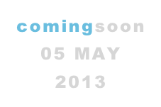 comingsoon
05 MAY 2013